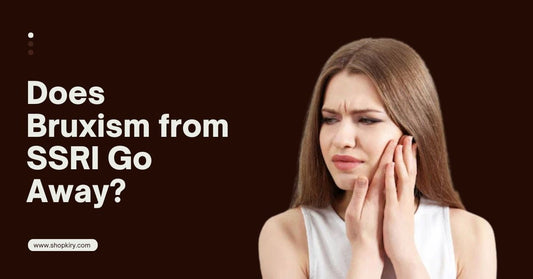 Does Bruxism from SSRI Go Away?