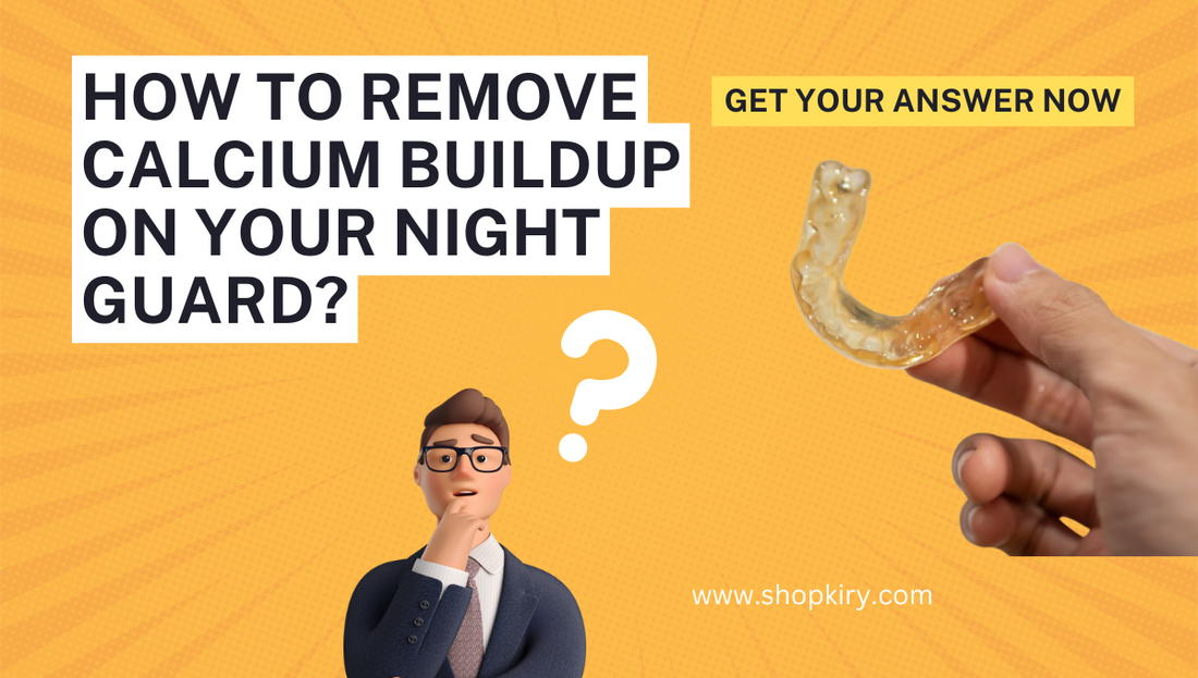 How to Remove Calcium Buildup on Your Night Guard?