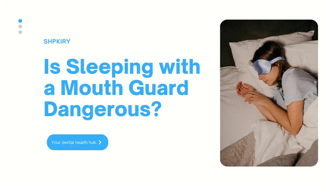 Is Sleeping with a Mouth Guard Dangerous?