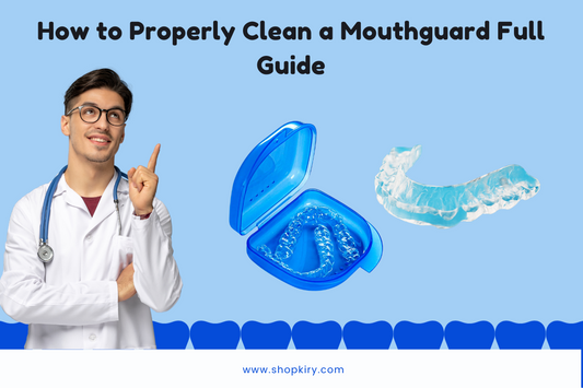 How to Properly Clean a Mouthguard Full Guide